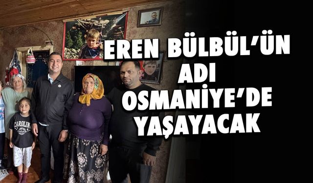Şehit Eren Bülbül'ün Adı Osmaniye'de Yaşayacak