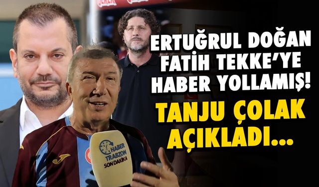 Ertuğrul Doğan Tekke'ye Haber Yolladı! Tanju Çolak Açıkladı