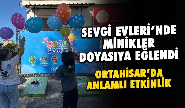 Ortahisar Belediyesi’nden Sevgi Evleri Çocuklarına Şenlik