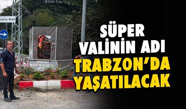Efsane Vali Recep Yazıcıoğlu için Trabzon'da Anıt Yapılıyor