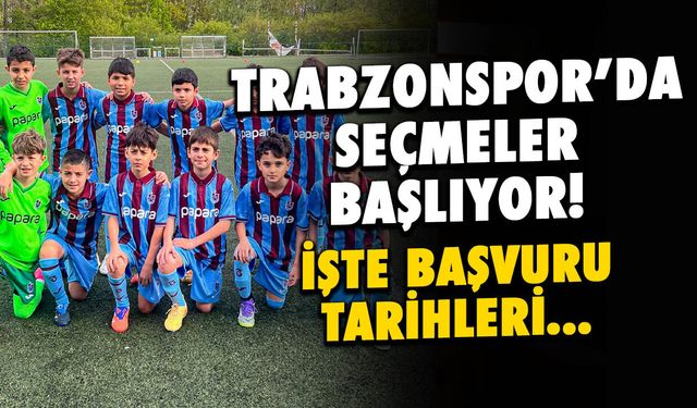 Trabzonspor'da Altyapı Seçmeleri Başlıyor! İşte 2026 Tarihleri