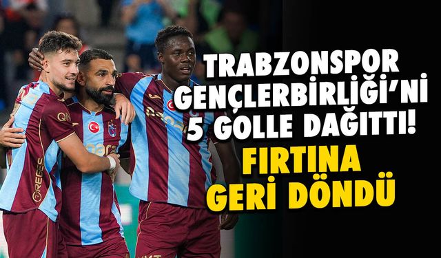Trabzonspor Gençlerbirliği'ni 5 Golle Dağıttı! Fırtına Geri Döndü