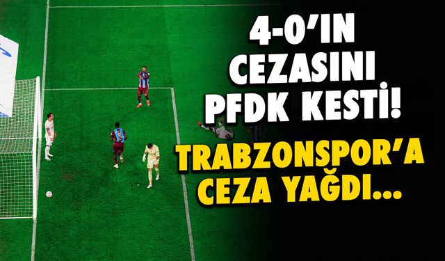 PFDK'dan Trabzonspor'a 4-0 Sonrası Ceza Yağdı!