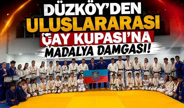 Düzköy’den Uluslararası Çay Kupası’na Madalya Damgası!