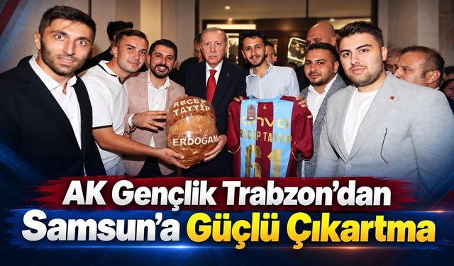 AK Gençlik Trabzon’dan Samsun’a Güçlü Çıkartma
