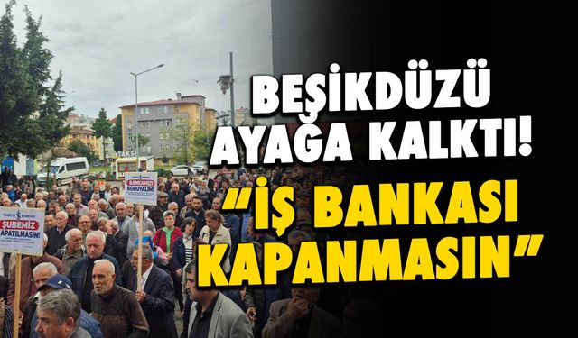 Beşikdüzü İş Bankası Şubesinin Kapatılmasına Karşı Eylem