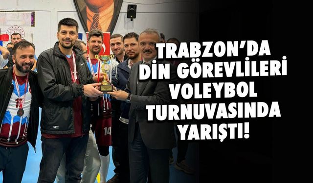 Trabzon'da Din Görevlileri Voleybol Turnuvasında Yarıştı