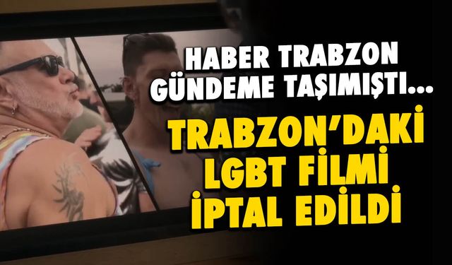 Trabzon'da Tartışmalı LGBT Filmi İptal Edildi!