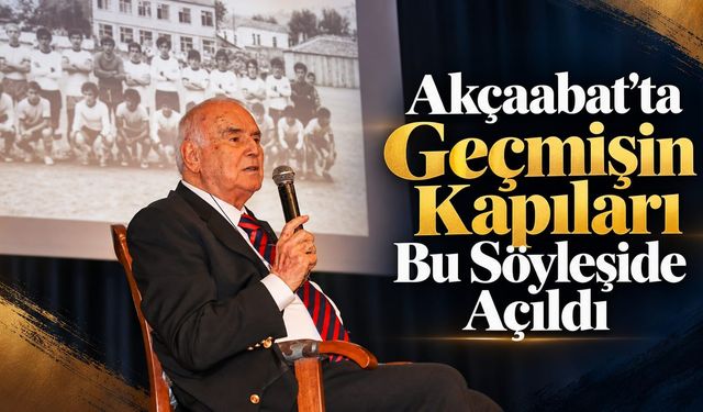 Akçaabat’ın Hafızası Bu Söyleşide Canlandı