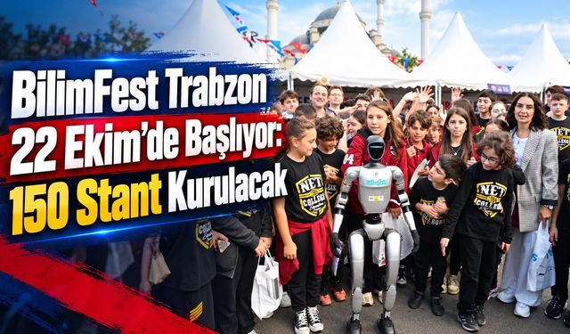 BilimFest Trabzon 22 Ekim’de Başlıyor: 150 Stant Kurulacak