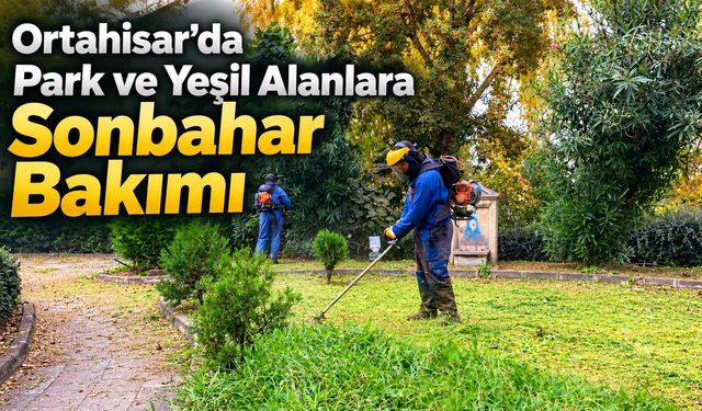Ortahisar’da Park ve Yeşil Alanlara Sonbahar Bakımı