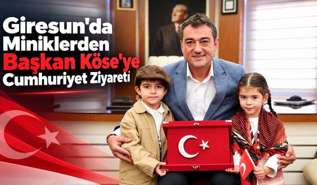 Giresun'da Miniklerden Başkan Köse'ye Cumhuriyet Ziyareti