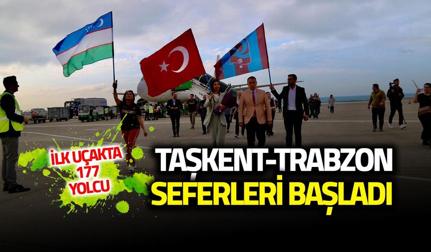 Trabzon-Taşkent Uçuşları Başladı: İlk Seferde 177 Yolcu!