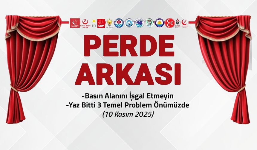 Basın Alanını İşgal Etmeyin! 10 Kasım 2025 Perde Arkası