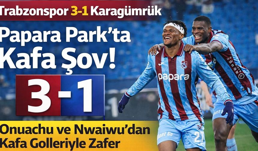 Trabzonspor 3-1 Karagümrük! Nwaiwu’dan Tarihi Duble