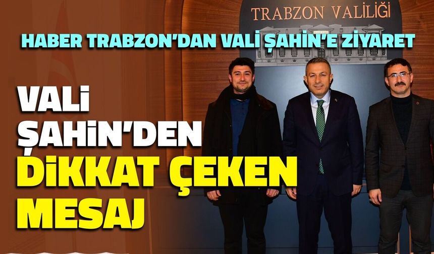 Trabzon Valisi Tahir Şahin Haber Trabzon’a Konuştu: Trabzon Sadece 4.689 Kilometrekare Değil