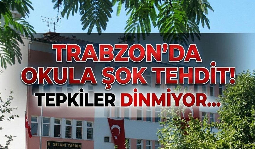 Trabzon'da Okula Şok Tehdit! Tepkiler Dinmiyor...