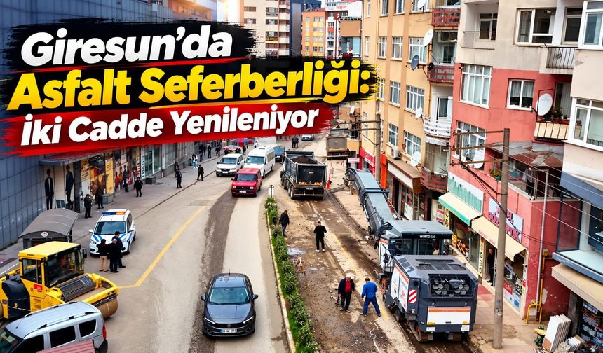 Giresun’da Asfalt Seferberliği: İki Cadde Yenileniyor