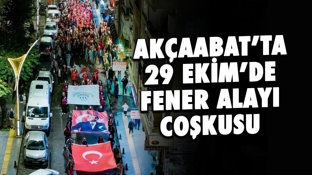 Akçaabat'ta 29 Ekim'de Fener Alayı Coşkusu