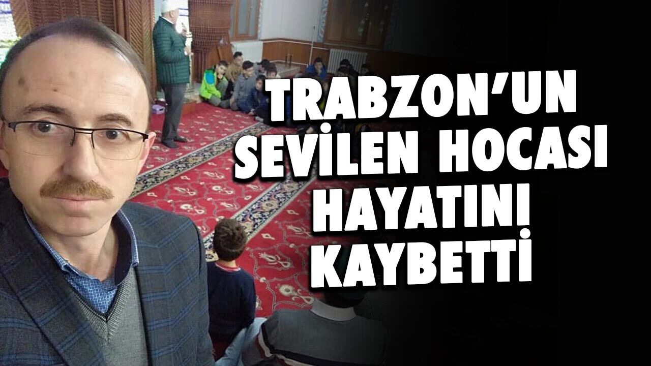 Trabzon'un Sevilen Müezzini Yahya Yeter Hayatını Kaybetti