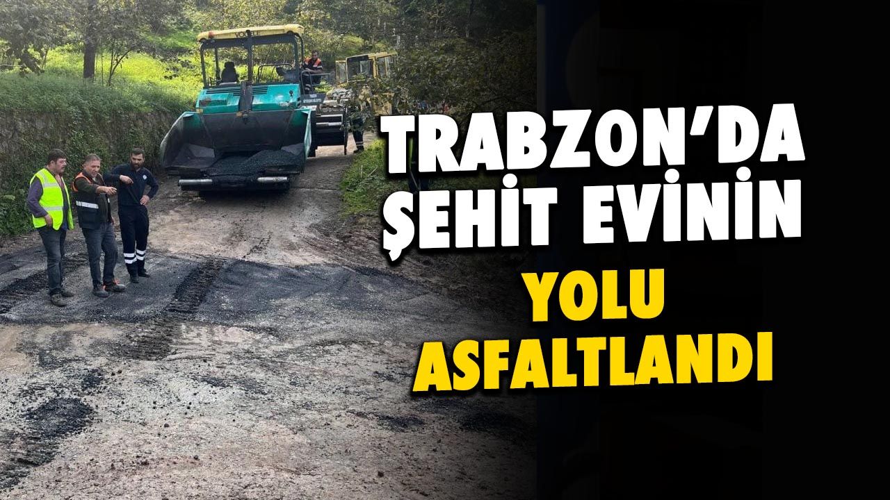 Trabzon'da Şehit Mustafa Ali Yazıcıoğlu Yolu Asfaltlandı!