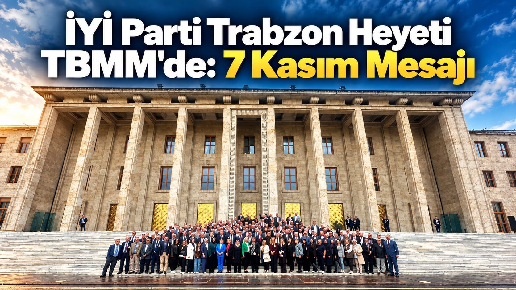 İYİ Parti Trabzon Heyeti TBMM'de: 7 Kasım Mesajı